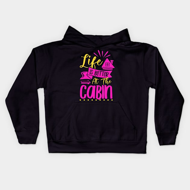 Life Is Better In The Cabin Tiny House Cozy Hygge Kids Hoodie by Foxxy Merch